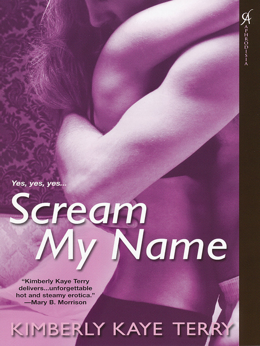 Title details for Scream My Name by Kimberly Kaye Terry - Available